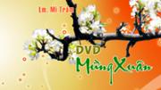 DVD Vol.3 - Mừng Xuân (Lm. Mi Trầm)
